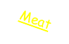 Meat
